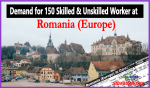 Read more about the article Vacancy for 150 Skilled & Unskilled Worker at Romania (Europe)