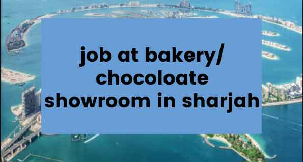 Job at Bakery/Chocolate Showroom in Sharjah