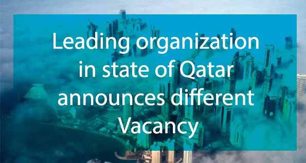 Leading Organization of Qatar announces vacancy